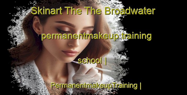 Skinart The The Broadwater permanentmakeup training school | PermanentmakeupTraining | PermanentmakeupClasses | SkinartTraining-Australia